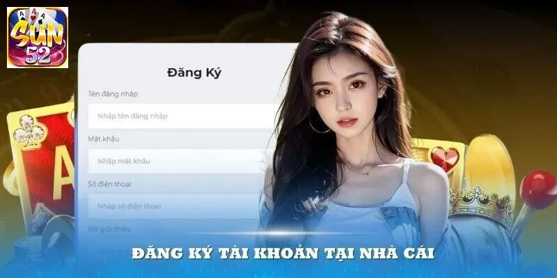Đăng ký SUN52 | Tổng quan thông tin đăng ký chi tiết