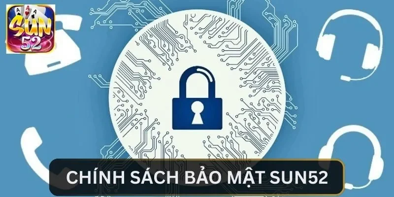 Đôi nét về chính sách bảo mật SUN52