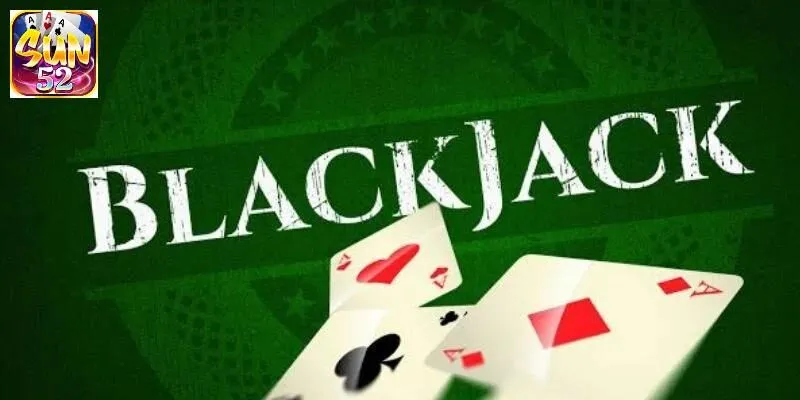 Giới thiệu về game bài Blackjack SUN52