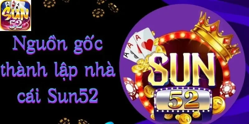 Giới thiệu SUN52 vài nét cơ bản