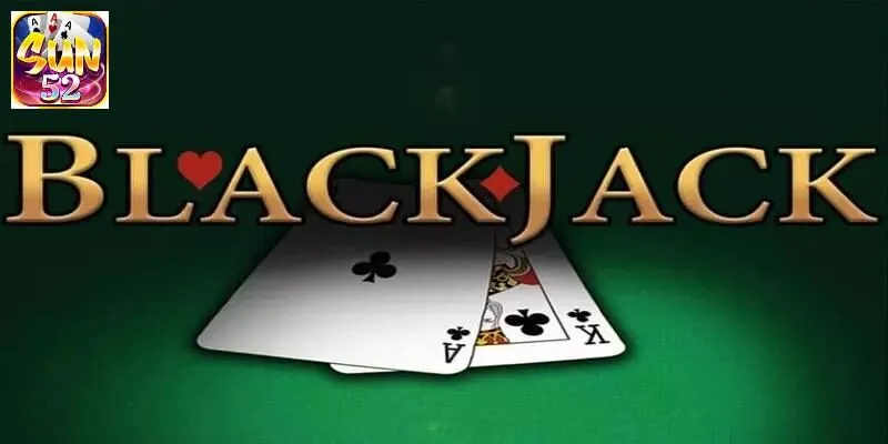 Luật chơi Blackjack tại Cổng game SUN52