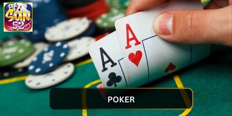 Poker - Game Bài Trực Tuyến Chất Lượng Nhất Năm 2024