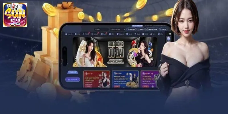 Tại sao bạn nên tải app SUN52 về điện thoại? 