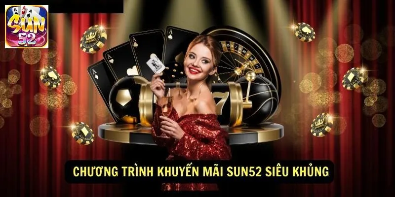 Ưu đãi khuyến mãi SUN52 cho thành viên